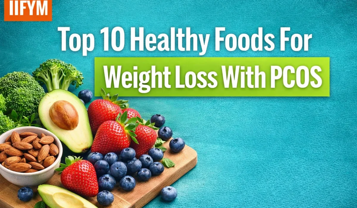 A vibrant assortment of healthy foods including strawberries, blueberries, avocado, almonds, and broccoli on a turquoise background. A green banner features the text "Top 10 Healthy Foods For Weight Loss With PCOS" with the IIFYM logo in the top left corner.