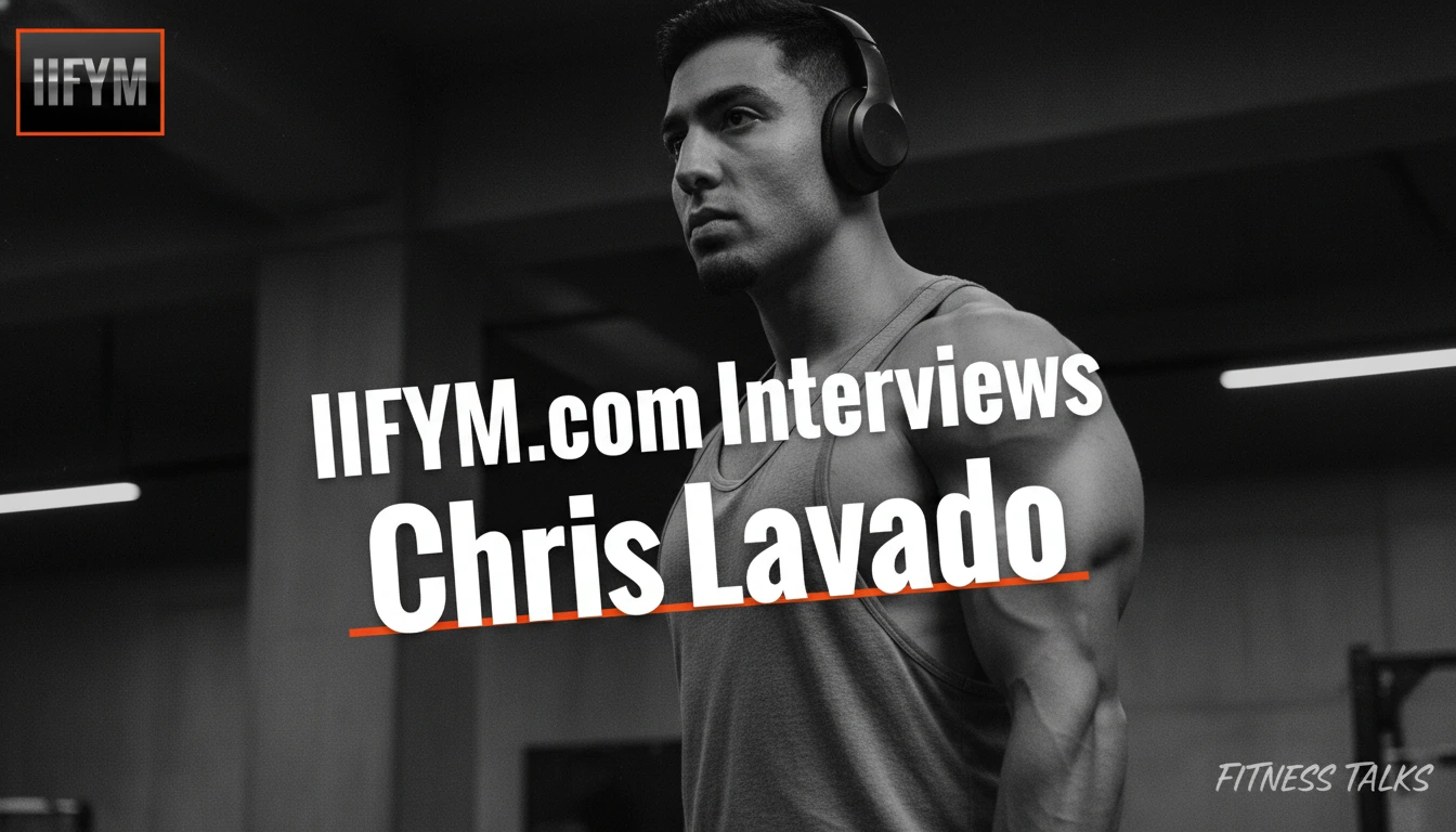 A black and white promotional image featuring Chris Lavado in a tank top and headphones, with text overlay saying "IIFYM.com Interviews Chris Lavado" and a "Fitness Talks" watermark.