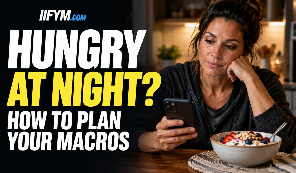 Hungry at night while tracking macros for fat loss